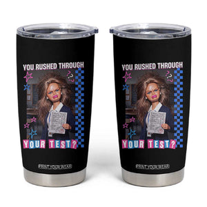 Sarcastic You Rushed Through Your Test Doll Meme Tumbler Cup Teacher Reaction Humor Final Exams TS02 Black Print Your Wear