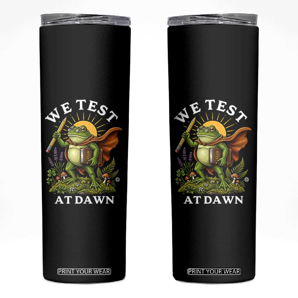 We Test At Dawn Heroic Frog Cottagecore Skinny Tumbler Vintage Teacher Student Motivational Testing Day TS02 Black Print Your Wear