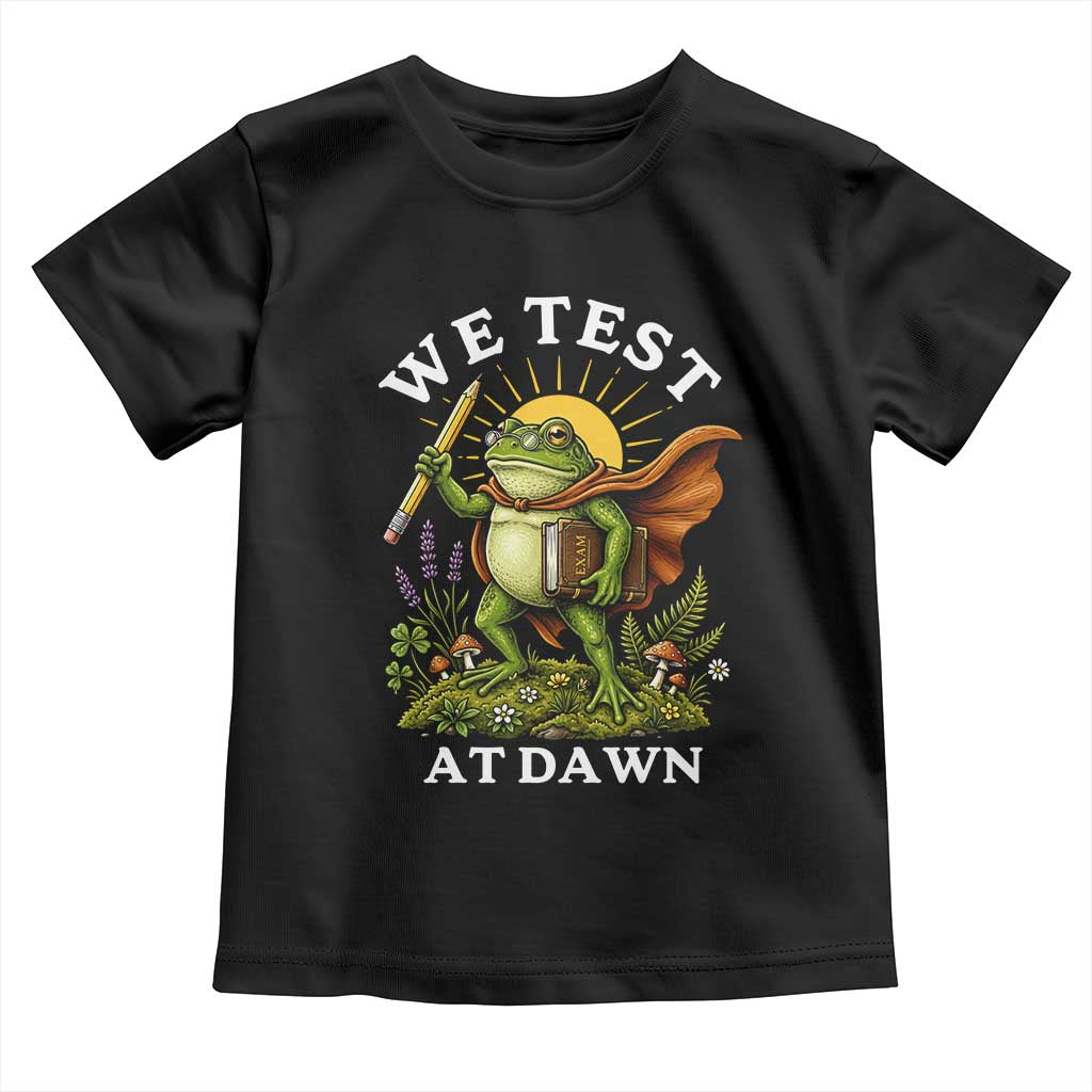 We Test At Dawn Heroic Frog Cottagecore Toddler T Shirt Vintage Teacher Student Motivational Testing Day TS02 Black Print Your Wear