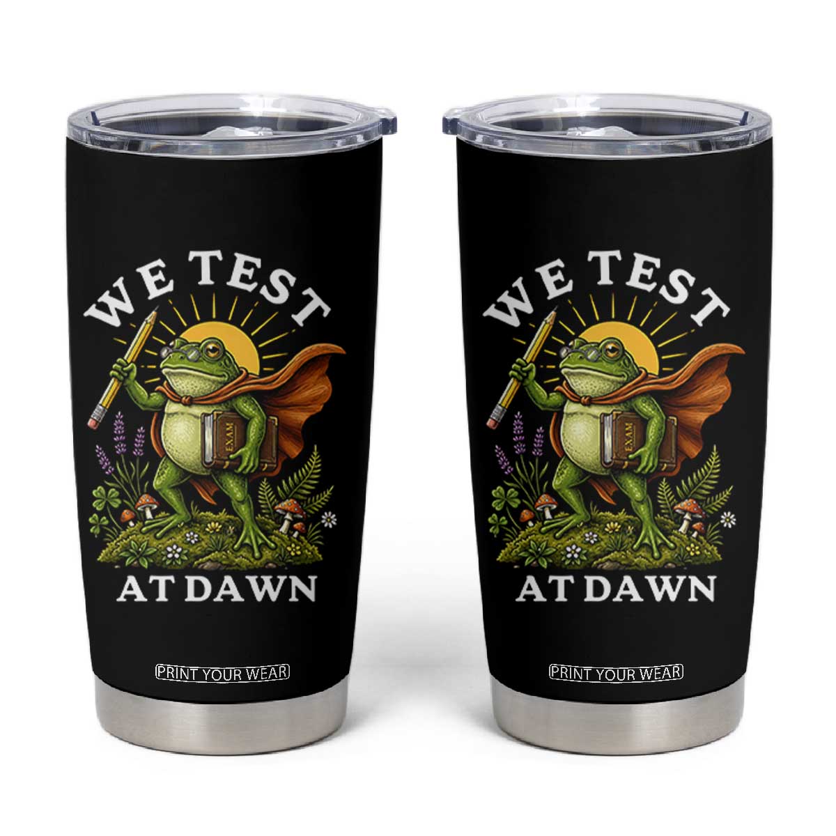 We Test At Dawn Heroic Frog Cottagecore Tumbler Cup Vintage Teacher Student Motivational Testing Day TS02 Black Print Your Wear