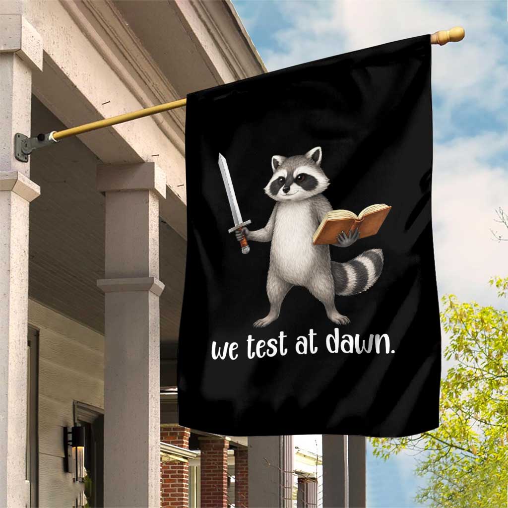 We Test At Dawn Raccoon Warrior Garden Flag Funny Student Teacher Exam Motivation TS02 Print Your Wear