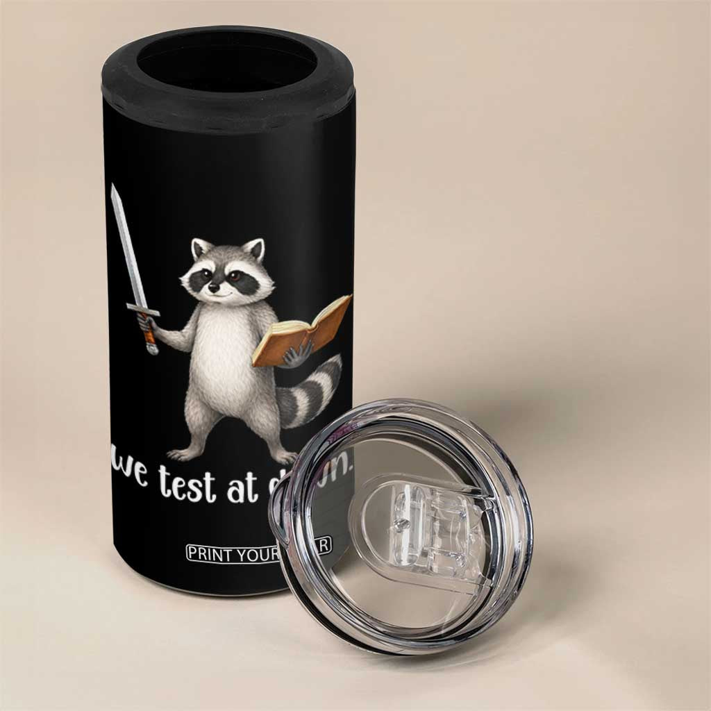 We Test At Dawn Raccoon Warrior 4 in 1 Can Cooler Tumbler Funny Student Teacher Exam Motivation TS02 Print Your Wear