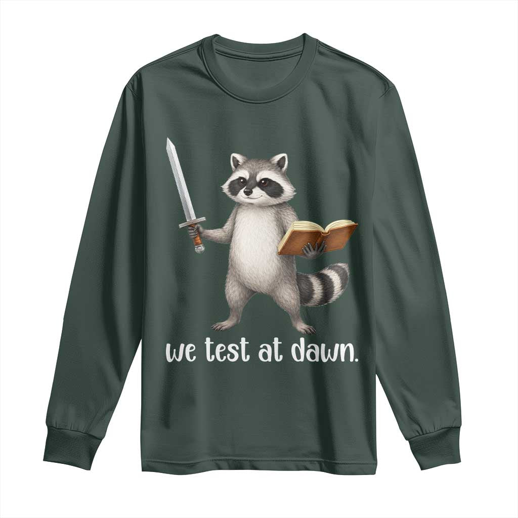 We Test At Dawn Raccoon Warrior Long Sleeve Shirt Funny Student Teacher Exam Motivation TS02 Dark Forest Green Print Your Wear