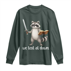 We Test At Dawn Raccoon Warrior Long Sleeve Shirt Funny Student Teacher Exam Motivation TS02 Dark Forest Green Print Your Wear