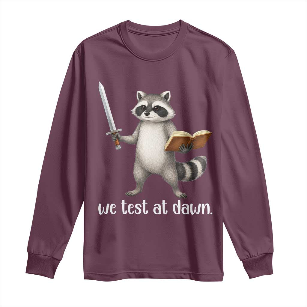 We Test At Dawn Raccoon Warrior Long Sleeve Shirt Funny Student Teacher Exam Motivation TS02 Maroon Print Your Wear