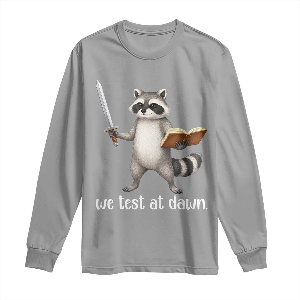 We Test At Dawn Raccoon Warrior Long Sleeve Shirt Funny Student Teacher Exam Motivation TS02 Sport Gray Print Your Wear