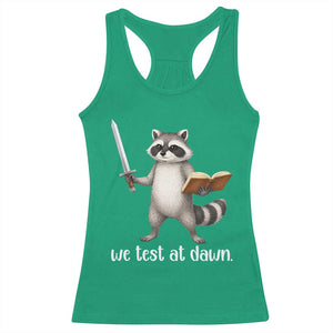 We Test At Dawn Raccoon Warrior Racerback Tank Top Funny Student Teacher Exam Motivation TS02 Irish Green Print Your Wear