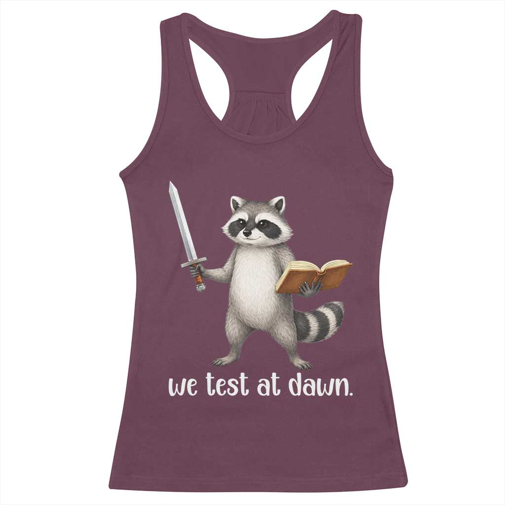 We Test At Dawn Raccoon Warrior Racerback Tank Top Funny Student Teacher Exam Motivation TS02 Maroon Print Your Wear