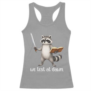 We Test At Dawn Raccoon Warrior Racerback Tank Top Funny Student Teacher Exam Motivation TS02 Sport Gray Print Your Wear