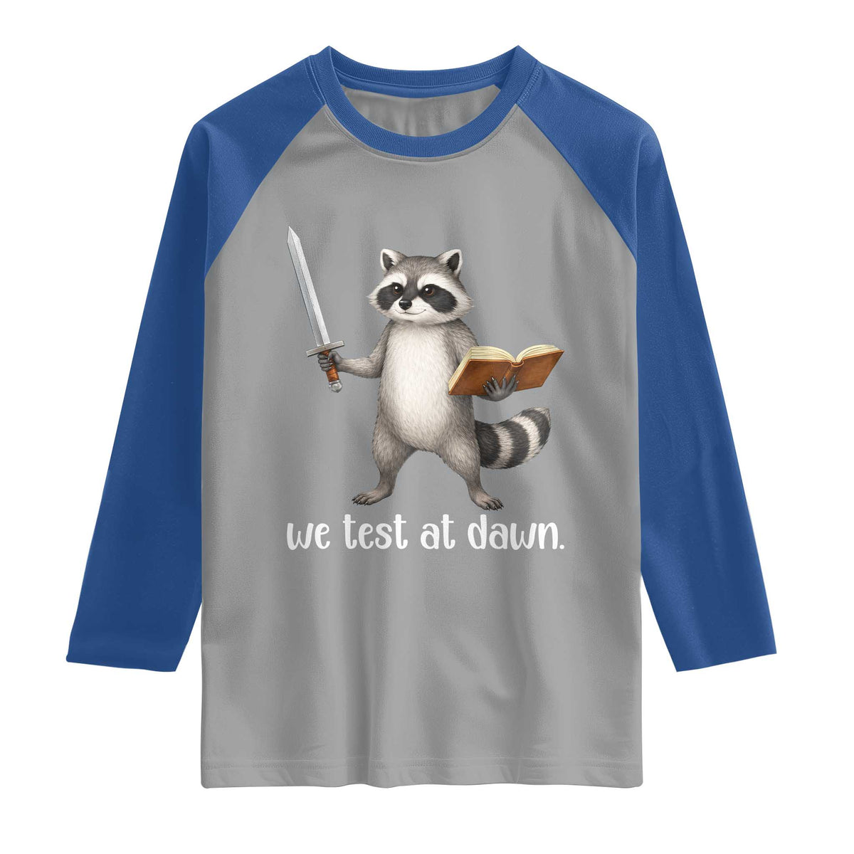 We Test At Dawn Raccoon Warrior Raglan Shirt Funny Student Teacher Exam Motivation TS02 Sport Gray Royal Print Your Wear