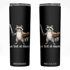 We Test At Dawn Raccoon Warrior Skinny Tumbler Funny Student Teacher Exam Motivation TS02 Black Print Your Wear