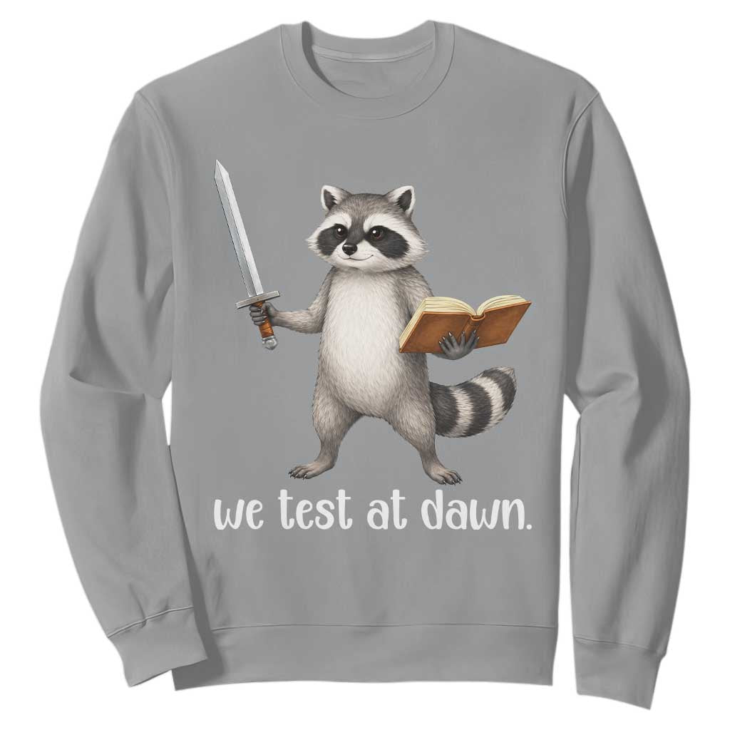 We Test At Dawn Raccoon Warrior Sweatshirt Funny Student Teacher Exam Motivation TS02 Sport Gray Print Your Wear
