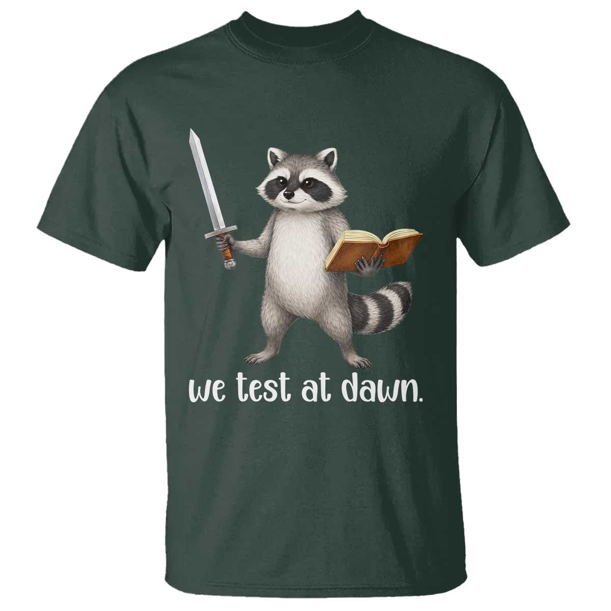 We Test At Dawn Raccoon Warrior T Shirt Funny Student Teacher Exam Motivation TS02 Dark Forest Green Print Your Wear