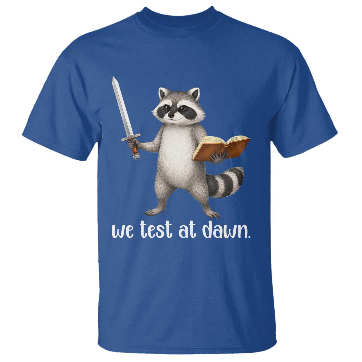 We Test At Dawn Raccoon Warrior T Shirt Funny Student Teacher Exam Motivation TS02 Royal Blue Print Your Wear
