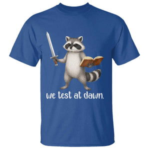 We Test At Dawn Raccoon Warrior T Shirt Funny Student Teacher Exam Motivation TS02 Royal Blue Print Your Wear