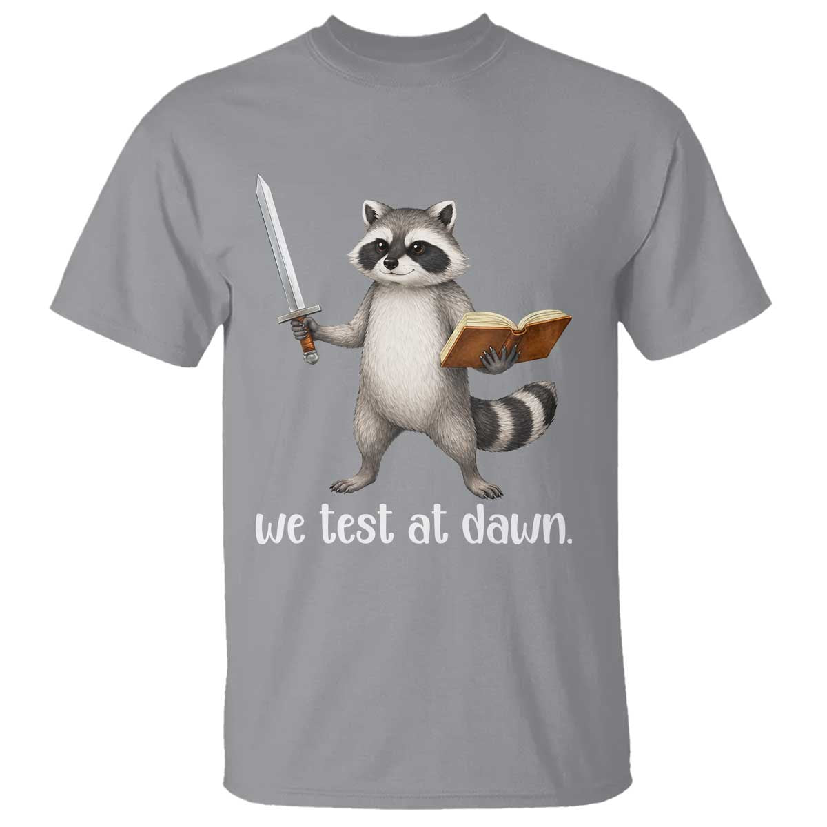 We Test At Dawn Raccoon Warrior T Shirt Funny Student Teacher Exam Motivation TS02 Sport Gray Print Your Wear