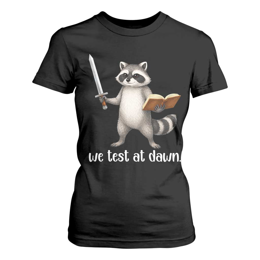 We Test At Dawn Raccoon Warrior T Shirt For Women Funny Student Teacher Exam Motivation TS02 Black Print Your Wear
