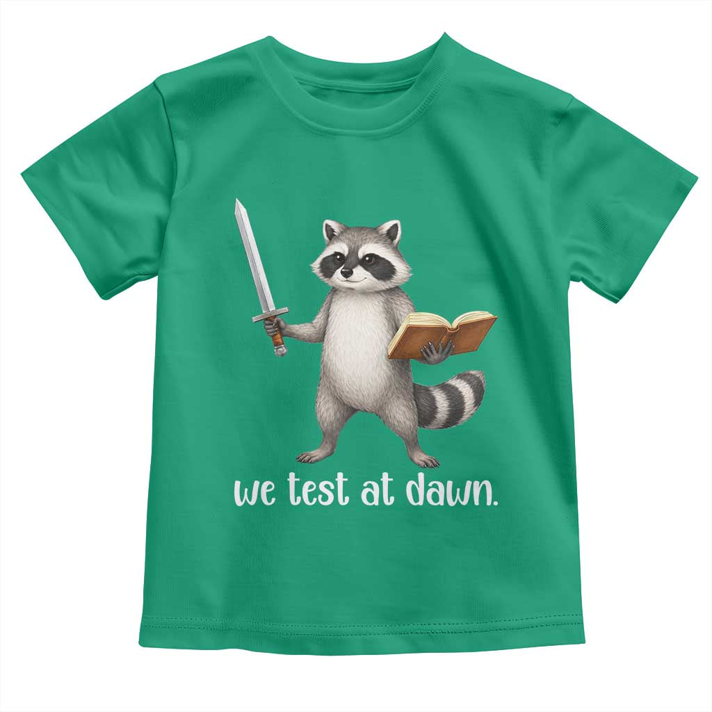 We Test At Dawn Raccoon Warrior Toddler T Shirt Funny Student Teacher Exam Motivation TS02 Irish Green Print Your Wear
