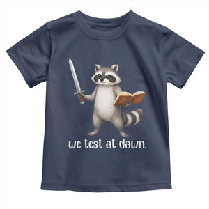 We Test At Dawn Raccoon Warrior Toddler T Shirt Funny Student Teacher Exam Motivation TS02 Navy Print Your Wear