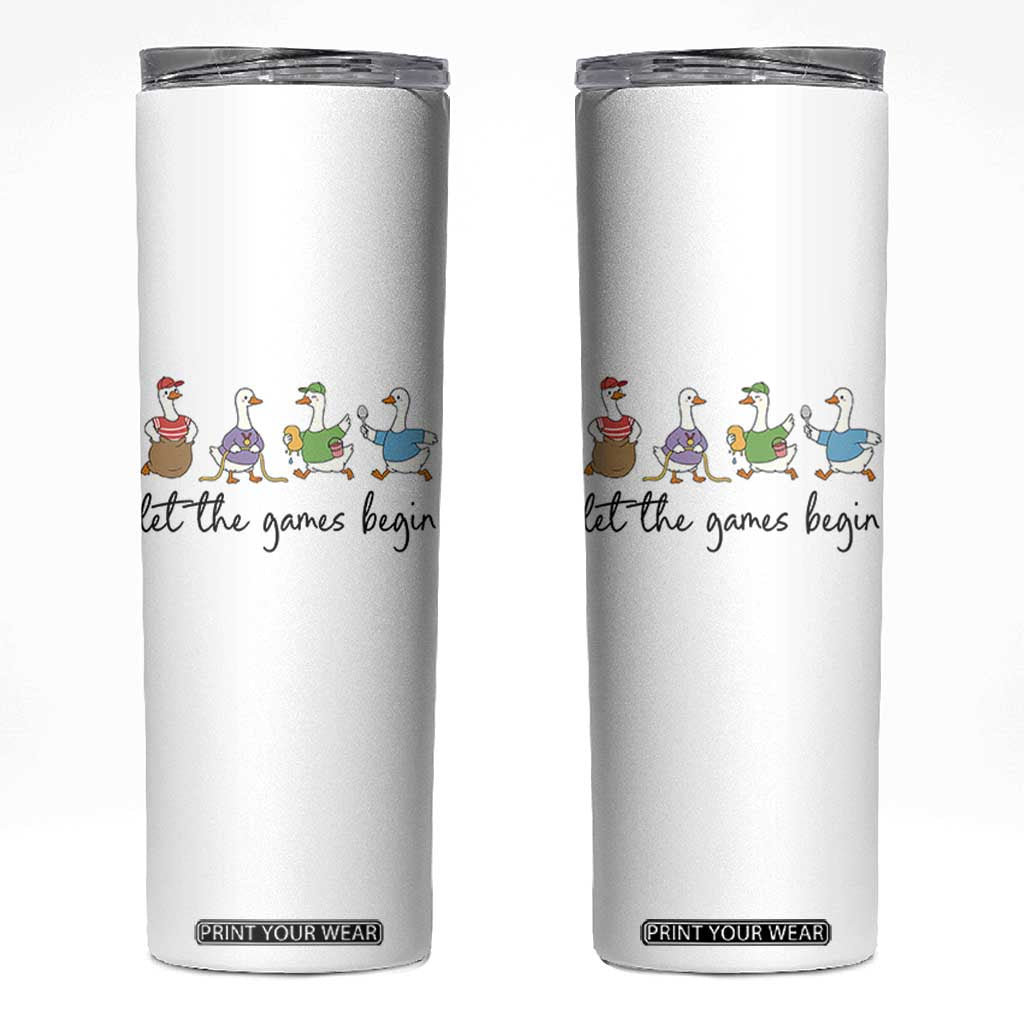 Let the Games Begin Cute Geese Skinny Tumbler Field Day Whimsical School Sports TS02 White Print Your Wear