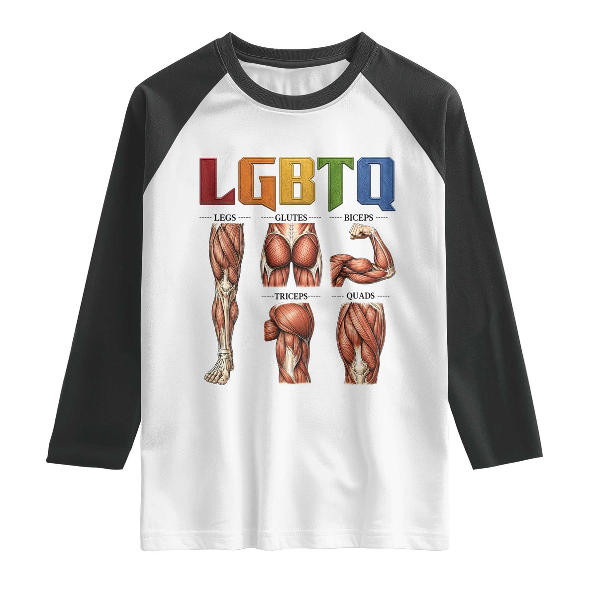LGBTQ Acronym Funny Fitness Gym Rainbow Muscle Graphic Raglan Shirt Legs Glutes Biceps Triceps Quads TS02 White Black Print Your Wear