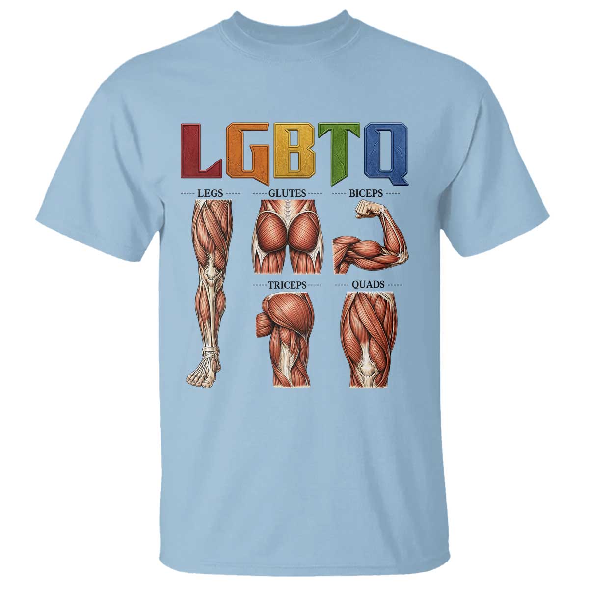 LGBTQ Acronym Funny Fitness Gym Rainbow Muscle Graphic T Shirt Legs Glutes Biceps Triceps Quads TS02 Light Blue Print Your Wear