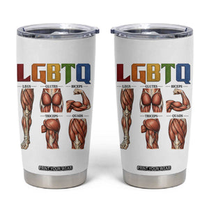 LGBTQ Acronym Funny Fitness Gym Rainbow Muscle Graphic Tumbler Cup Legs Glutes Biceps Triceps Quads TS02 White Print Your Wear