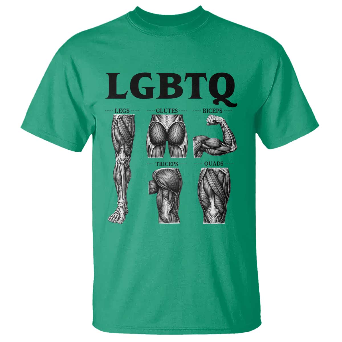 LGBTQ Acronym Funny Fitness Gym Muscle Graphic T Shirt Legs Glutes Biceps Triceps Quads TS02 Irish Green Print Your Wear