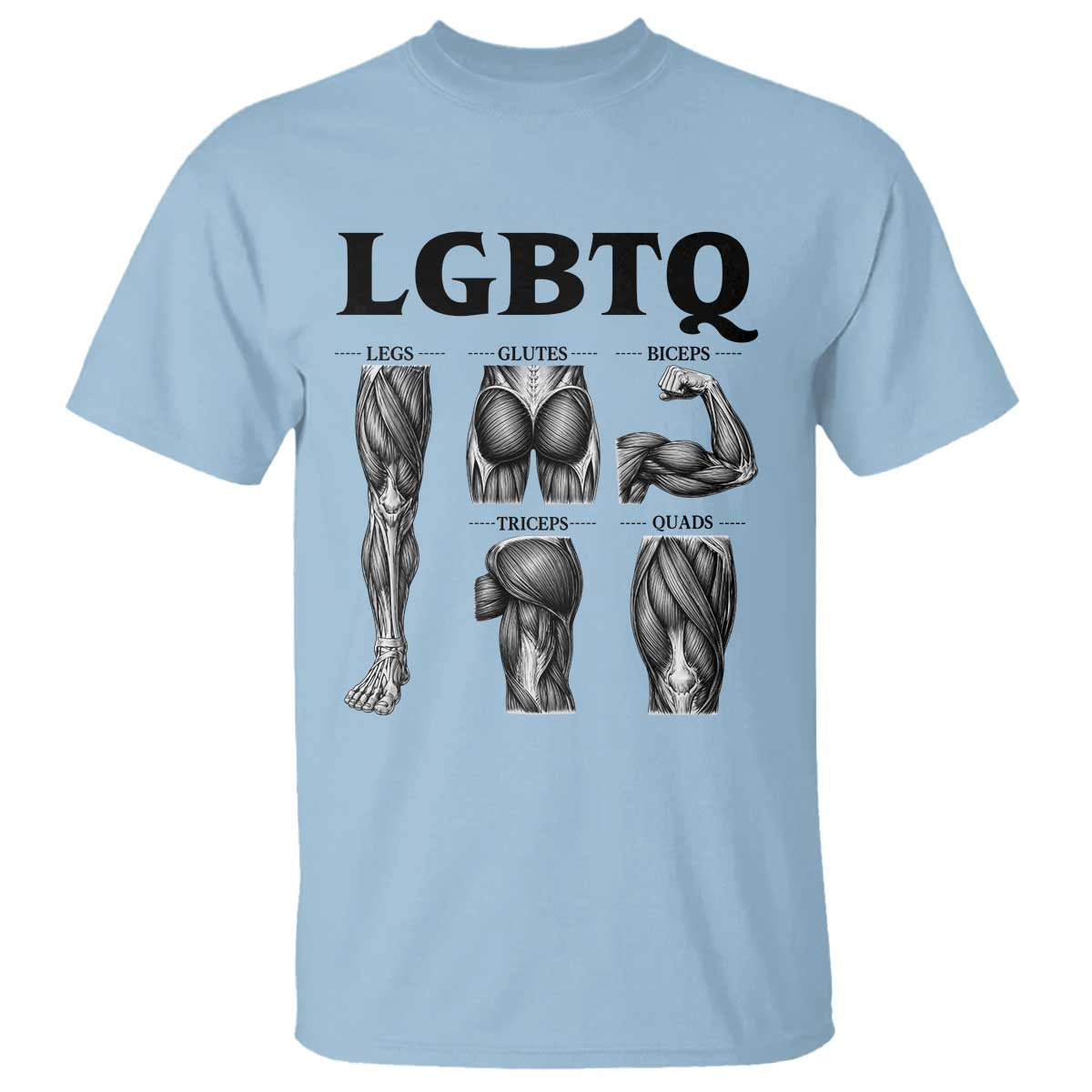 LGBTQ Acronym Funny Fitness Gym Muscle Graphic T Shirt Legs Glutes Biceps Triceps Quads TS02 Light Blue Print Your Wear