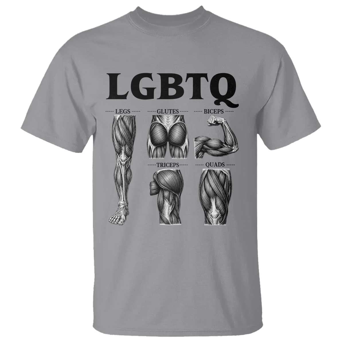 LGBTQ Acronym Funny Fitness Gym Muscle Graphic T Shirt Legs Glutes Biceps Triceps Quads TS02 Sport Gray Print Your Wear