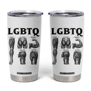 LGBTQ Acronym Funny Fitness Gym Muscle Graphic Tumbler Cup Legs Glutes Biceps Triceps Quads TS02 White Print Your Wear