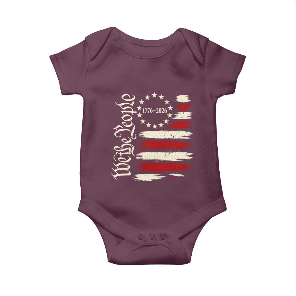 250 Years of Liberty 1776-2026 We The People Baby Onesie Distressed American Flag Patriotic Semiquincentennial 250th Anniversary TS02 Maroon Print Your Wear
