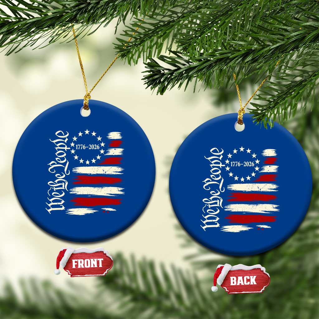 250 Years of Liberty 1776-2026 We The People Ceramic Ornament Distressed American Flag Patriotic Semiquincentennial 250th Anniversary TS02 1pc Blue Print Your Wear
