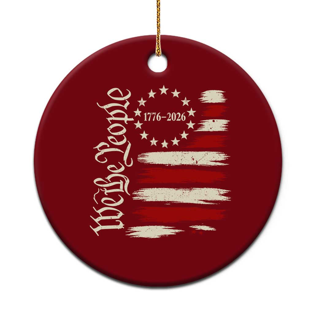 250 Years of Liberty 1776-2026 We The People Ceramic Ornament Distressed American Flag Patriotic Semiquincentennial 250th Anniversary TS02 1pc Red Print Your Wear