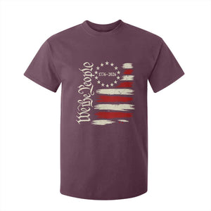 250 Years of Liberty 1776-2026 We The People T Shirt For Kid Distressed American Flag Patriotic Semiquincentennial 250th Anniversary TS02 Maroon Print Your Wear