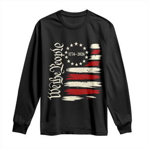 250 Years of Liberty 1776-2026 We The People Long Sleeve Shirt Distressed American Flag Patriotic Semiquincentennial 250th Anniversary TS02 Black Print Your Wear