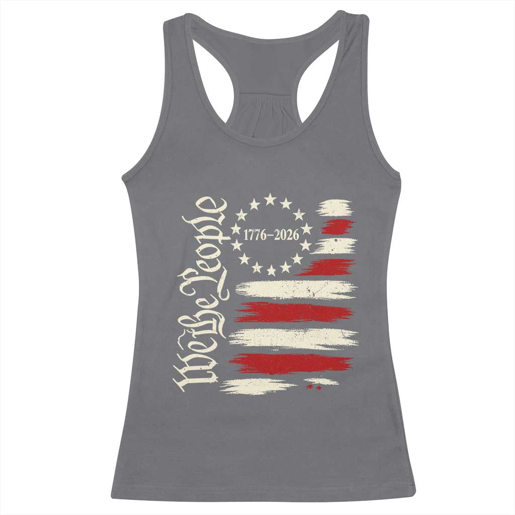 250 Years of Liberty 1776-2026 We The People Racerback Tank Top Distressed American Flag Patriotic Semiquincentennial 250th Anniversary TS02 Charcoal Print Your Wear