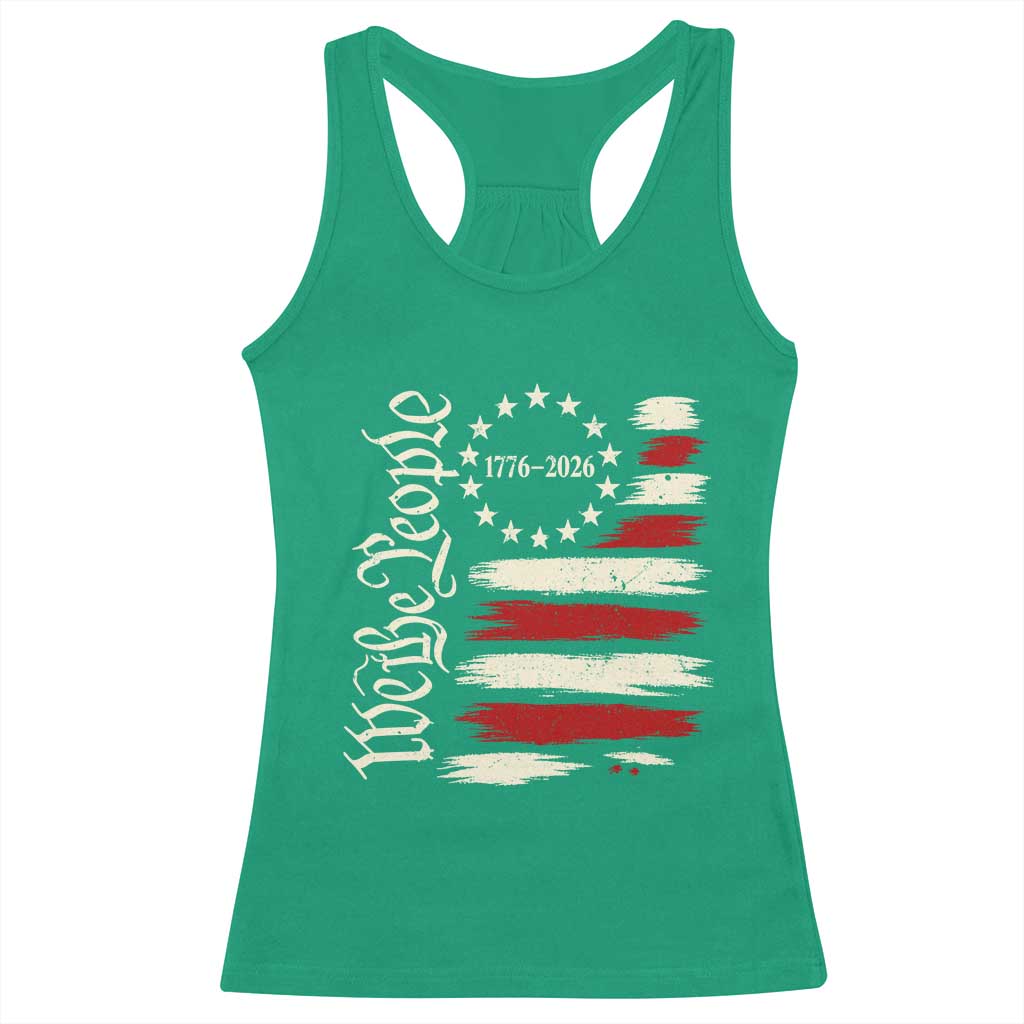 250 Years of Liberty 1776-2026 We The People Racerback Tank Top Distressed American Flag Patriotic Semiquincentennial 250th Anniversary TS02 Irish Green Print Your Wear