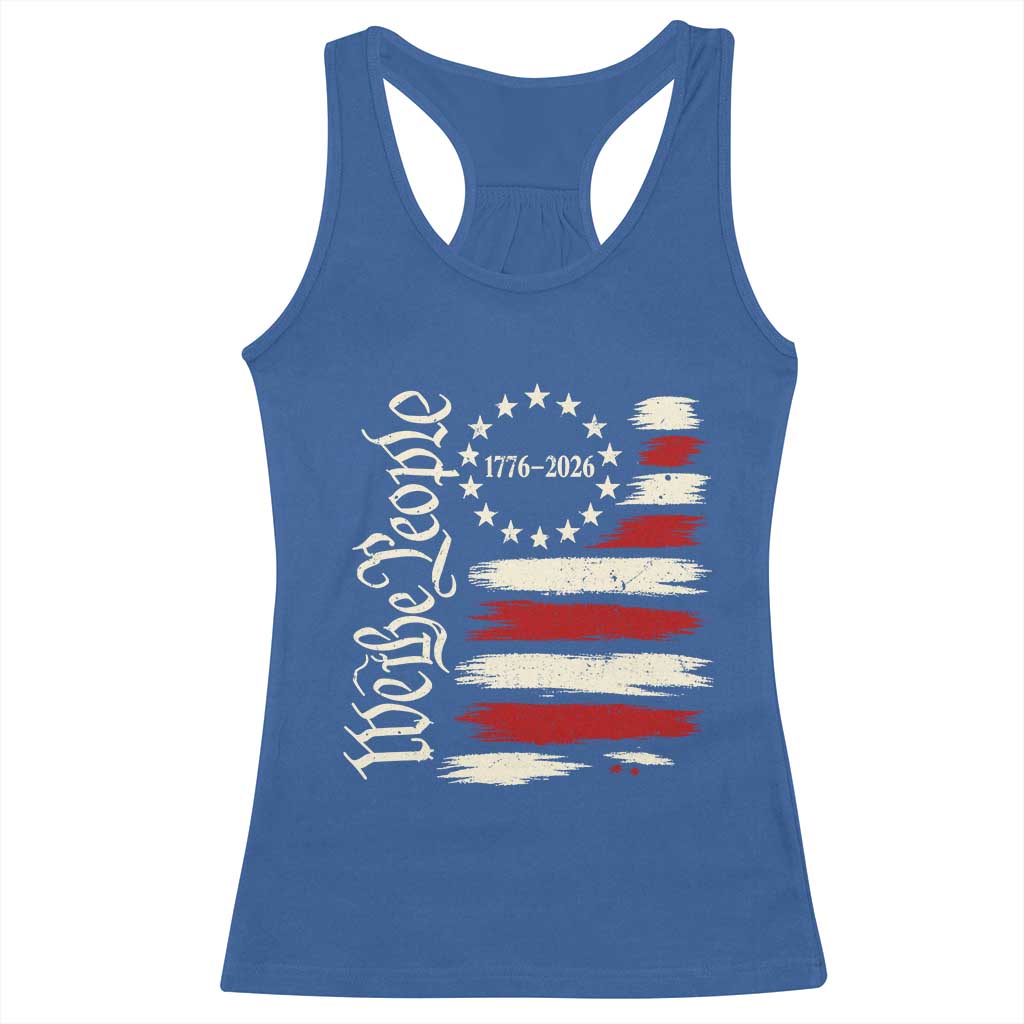 250 Years of Liberty 1776-2026 We The People Racerback Tank Top Distressed American Flag Patriotic Semiquincentennial 250th Anniversary TS02 Royal Blue Print Your Wear