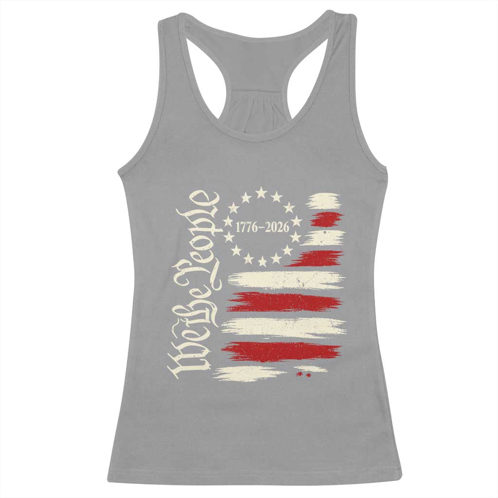 250 Years of Liberty 1776-2026 We The People Racerback Tank Top Distressed American Flag Patriotic Semiquincentennial 250th Anniversary TS02 Sport Gray Print Your Wear
