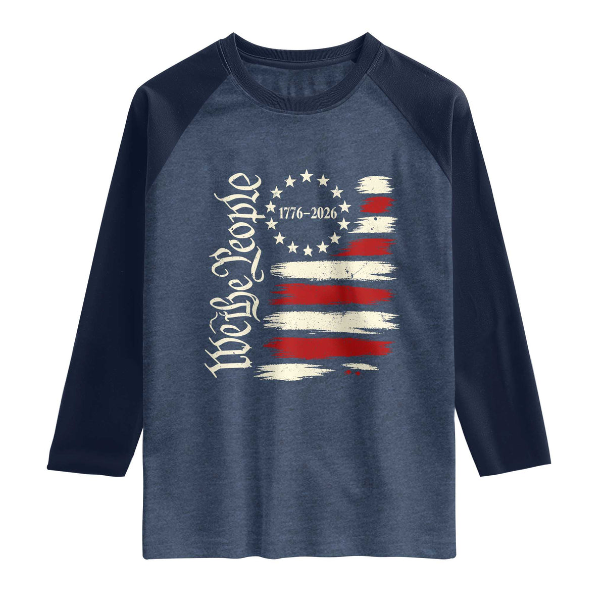 250 Years of Liberty 1776-2026 We The People Raglan Shirt Distressed American Flag Patriotic Semiquincentennial 250th Anniversary TS02 Heather Denim Navy Print Your Wear