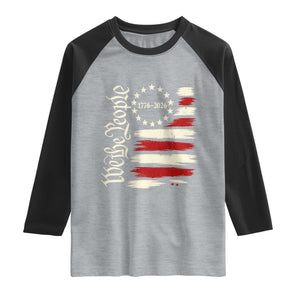 250 Years of Liberty 1776-2026 We The People Raglan Shirt Distressed American Flag Patriotic Semiquincentennial 250th Anniversary TS02 Heather Gray Black Print Your Wear
