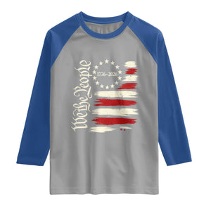 250 Years of Liberty 1776-2026 We The People Raglan Shirt Distressed American Flag Patriotic Semiquincentennial 250th Anniversary TS02 Sport Gray Royal Print Your Wear