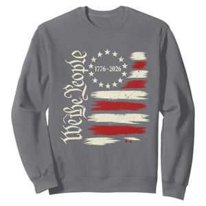 250 Years of Liberty 1776-2026 We The People Sweatshirt Distressed American Flag Patriotic Semiquincentennial 250th Anniversary TS02 Charcoal Print Your Wear