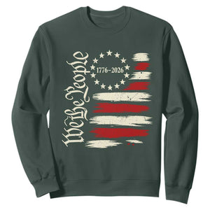 250 Years of Liberty 1776-2026 We The People Sweatshirt Distressed American Flag Patriotic Semiquincentennial 250th Anniversary TS02 Dark Forest Green Print Your Wear