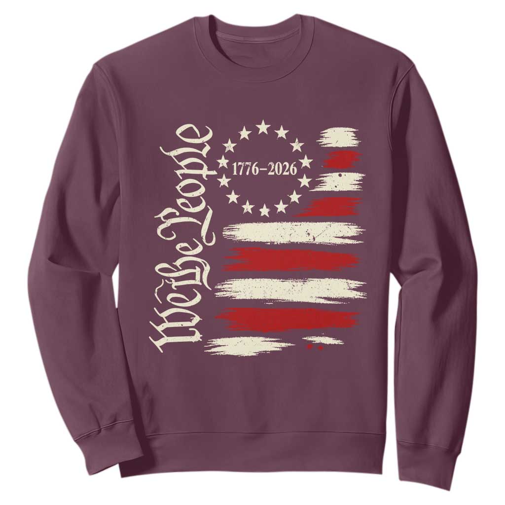 250 Years of Liberty 1776-2026 We The People Sweatshirt Distressed American Flag Patriotic Semiquincentennial 250th Anniversary TS02 Maroon Print Your Wear