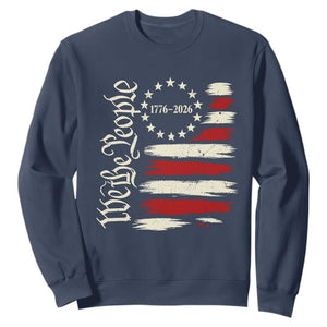 250 Years of Liberty 1776-2026 We The People Sweatshirt Distressed American Flag Patriotic Semiquincentennial 250th Anniversary TS02 Navy Print Your Wear