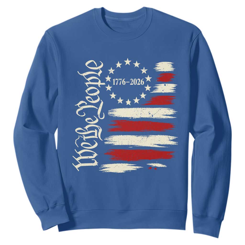 250 Years of Liberty 1776-2026 We The People Sweatshirt Distressed American Flag Patriotic Semiquincentennial 250th Anniversary TS02 Royal Blue Print Your Wear