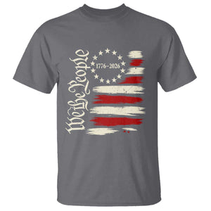 250 Years of Liberty 1776-2026 We The People T Shirt Distressed American Flag Patriotic Semiquincentennial 250th Anniversary TS02 Charcoal Print Your Wear