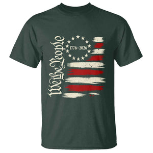 250 Years of Liberty 1776-2026 We The People T Shirt Distressed American Flag Patriotic Semiquincentennial 250th Anniversary TS02 Dark Forest Green Print Your Wear